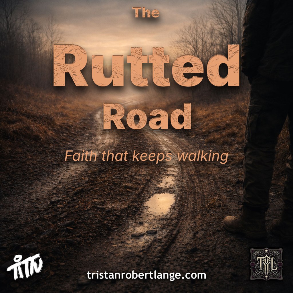 A weathered, deeply rutted dirt road stretches forward through a muted landscape at dusk. Pooled water fills the grooves of the road. Bare trees line the path. A partial human figure stands at the right edge, facing forward. Overlaid text reads: “The Rutted Road” with the subtitle “Faith that keeps walking,” and the website tristanrobertlange.com.