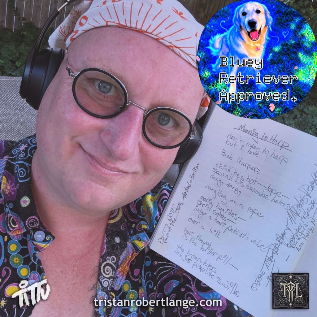 Selfie of Tristan Robert Lange outdoors in a backyard, wearing round black glasses, a cream bandana with orange rays, black headphones, and a colorful patterned shirt. He smiles at the camera while holding open a notebook showing the handwritten poem “meaning to harp.” A circular “Bluey Retriever Approved” badge appears in the upper right. The TRL monogram sits at bottom right and tristanrobertlange.com appears at bottom center.